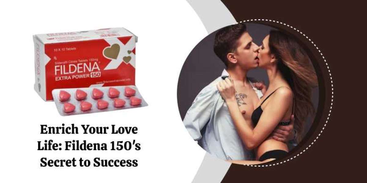 Enrich Your Love Life: Fildena 150's Secret to Success