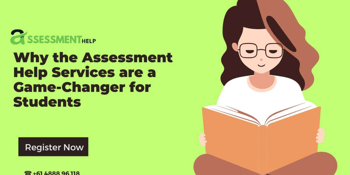 Why the Assessment Help Services are a Game-Changer for Students