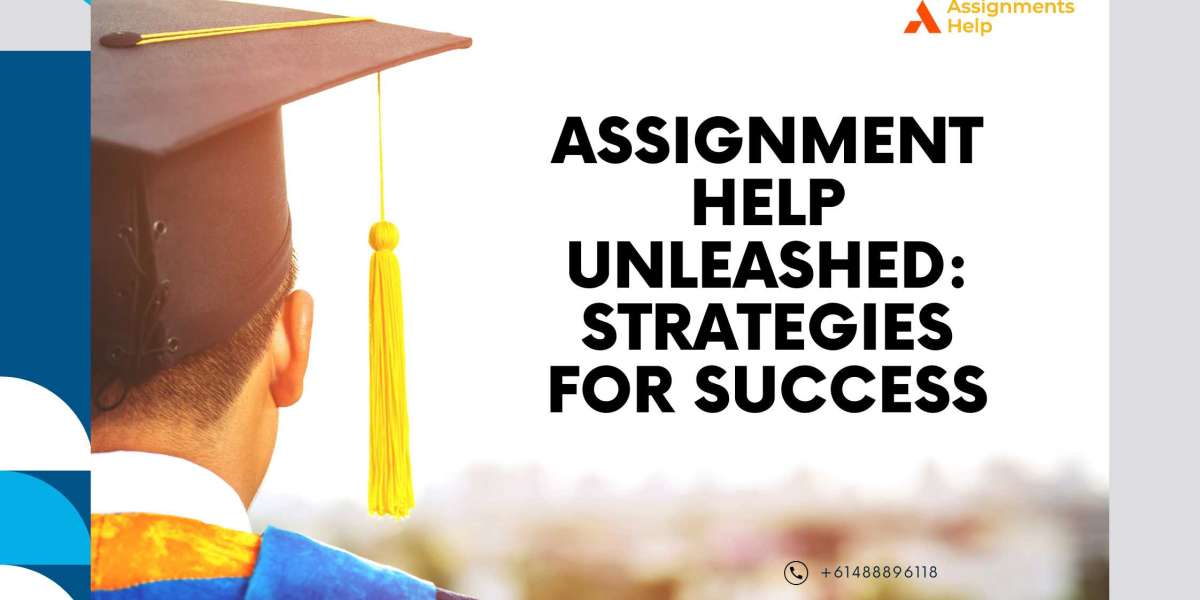 Assignment Help Unleashed: Strategies for Success