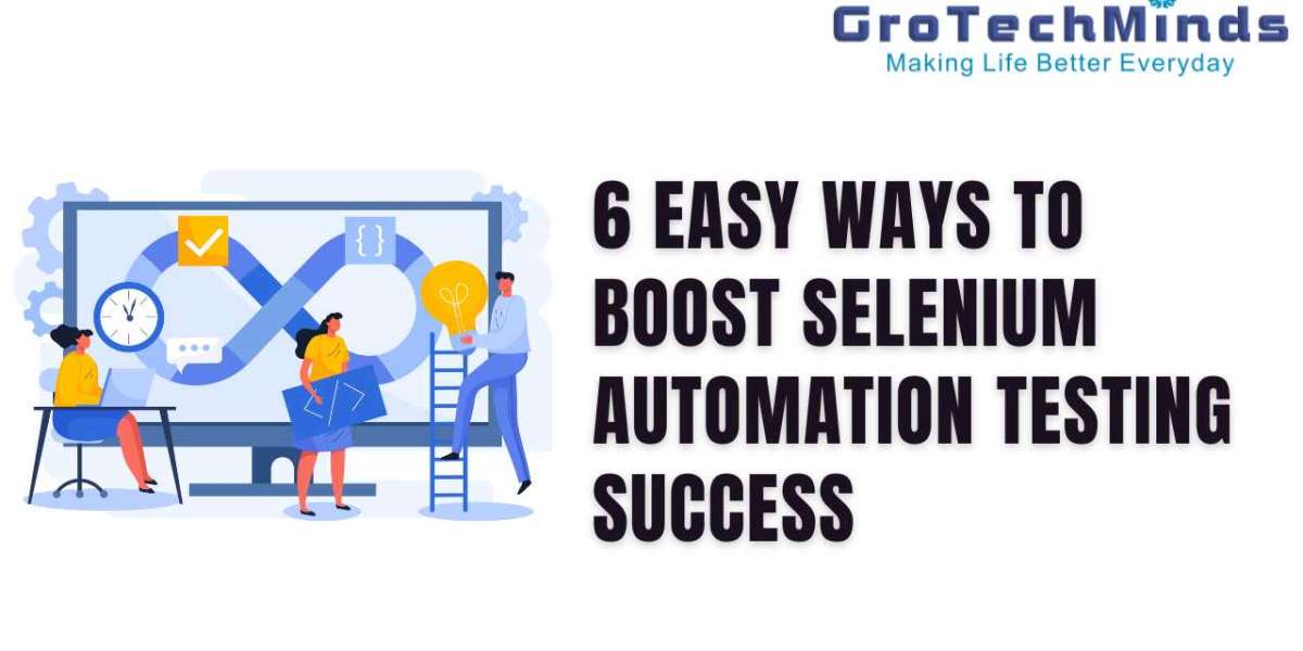 6 Easy Ways to Boost Selenium Automation Testing Success