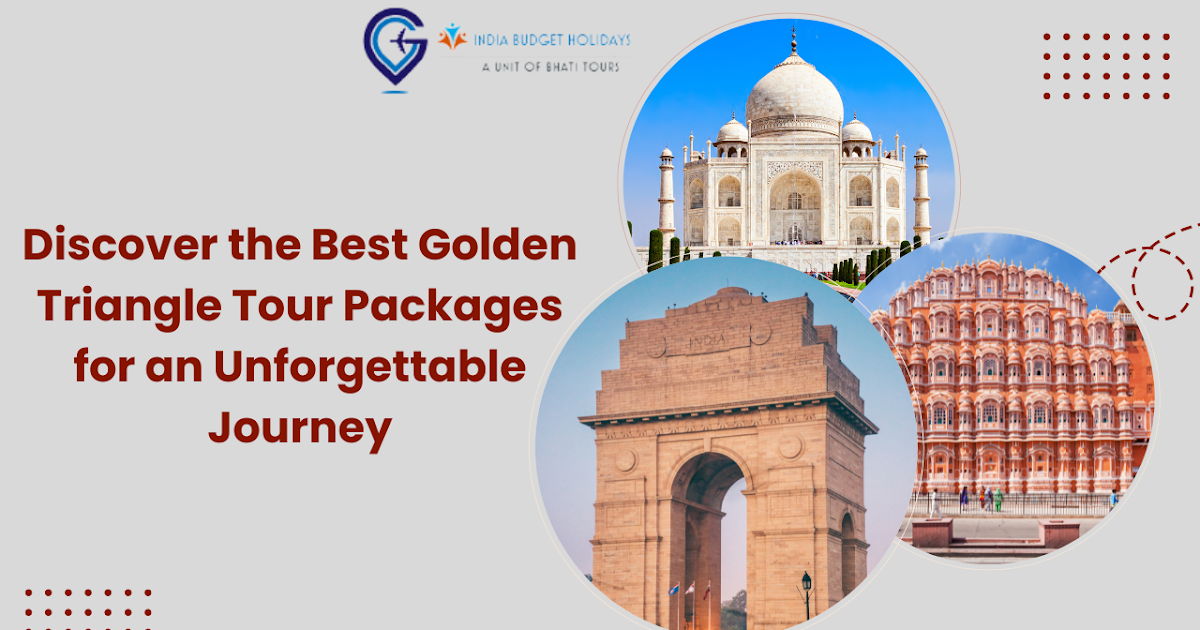 Discover the Best Golden Triangle Tour Packages for an Unforgettable Journey
